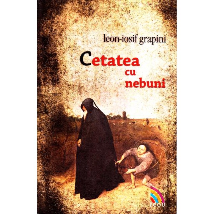 Cetatea Cu Nebuni - Leon-iosif Grapini