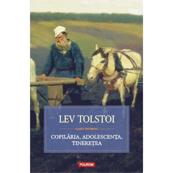 Copilaria, adolescenta, tineretea - Lev Tolstoi