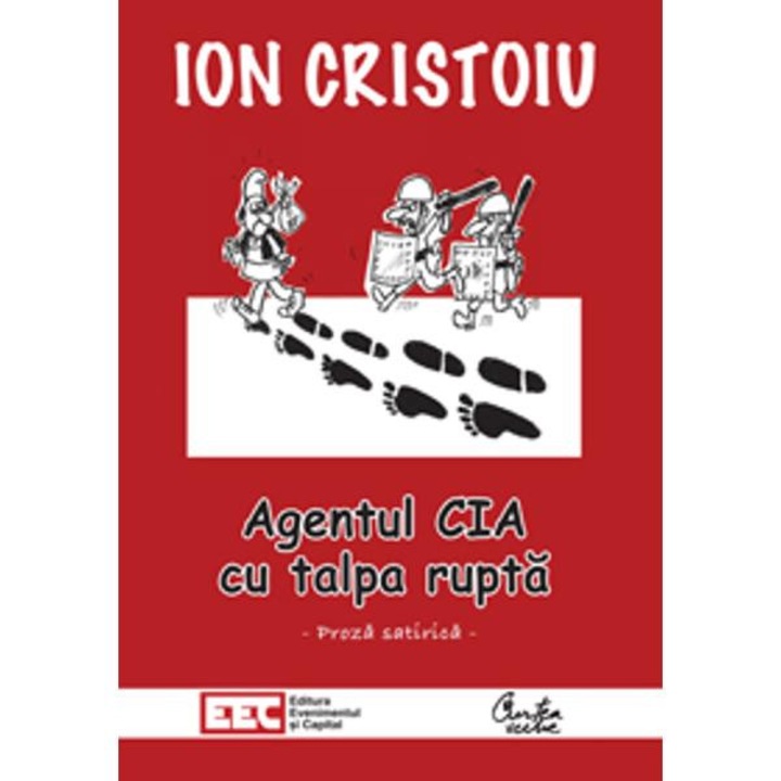 Agentul CIA cu talpa rupta - Ion Cristoiu