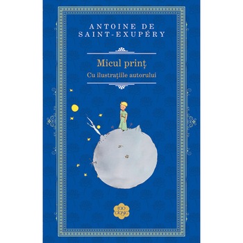 Micul Print - Antoine de Saint Exupery Micul Print - Antoine de Saint Exupery