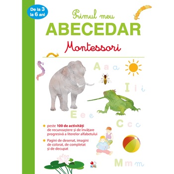 Montessori. Primul meu abecedar (3-6 ani) Montessori. Primul meu abecedar (3-6 ani)