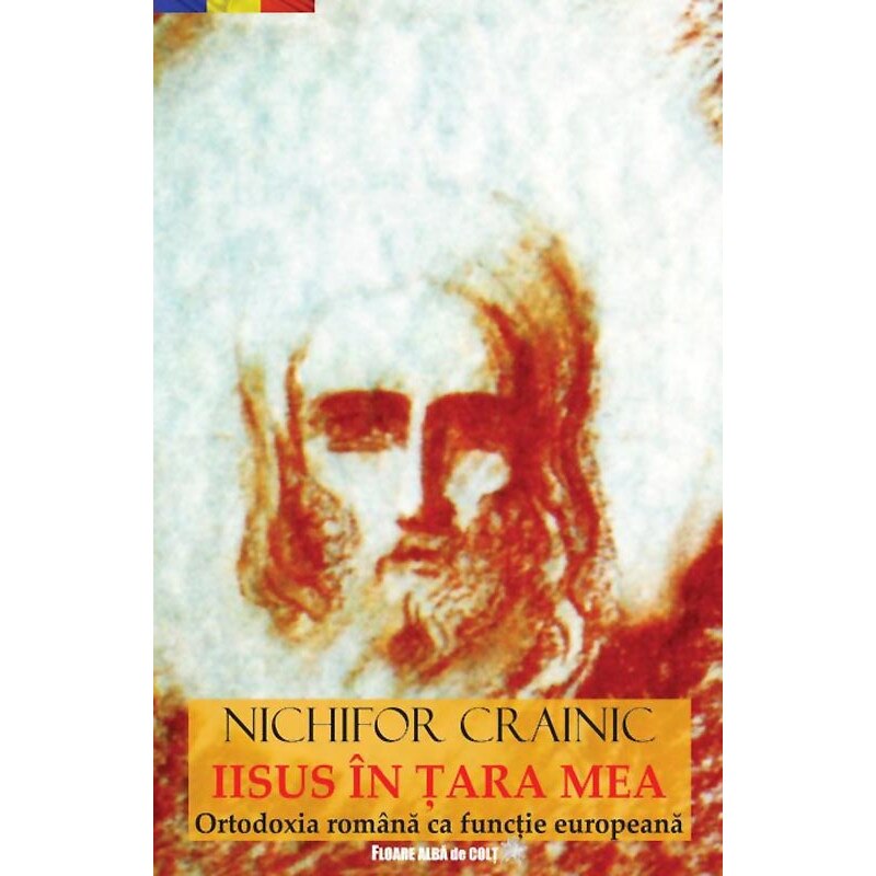 Iisus in tara mea, Nichifor Crainic, Editura Floare Alba de Colt