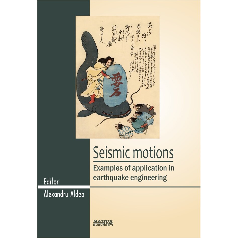 Seismic motions. Examples of application in earthquake engineering, Alexandru Aldea - Editor