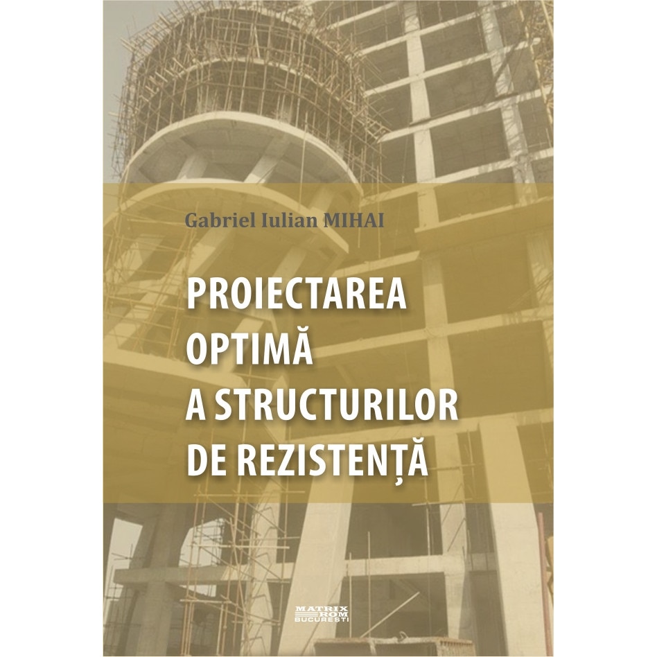 Proiectarea optima a structurilor de rezistenta, Gabriel Iulian Mihai