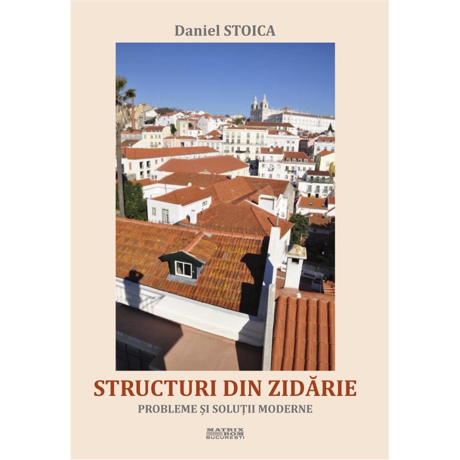 Structuri din zidarie. Probleme si solutii moderne, Daniel Stoica