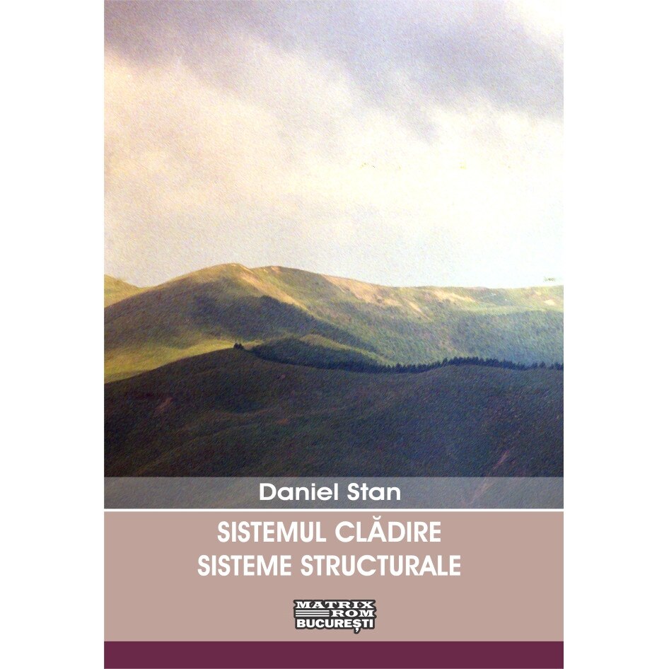 Sistemul cladire. Sisteme structurale, DANIEL STAN