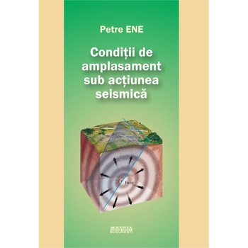 Conditii de amplasament sub actiunea seismica, Petre Ene Conditii de amplasament sub actiunea seismica, Petre Ene