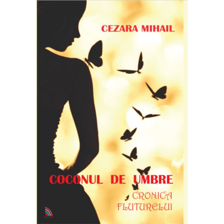 Cronica Fluturelui - volumul 2 - Coconul de umbre - Cezara Mihail