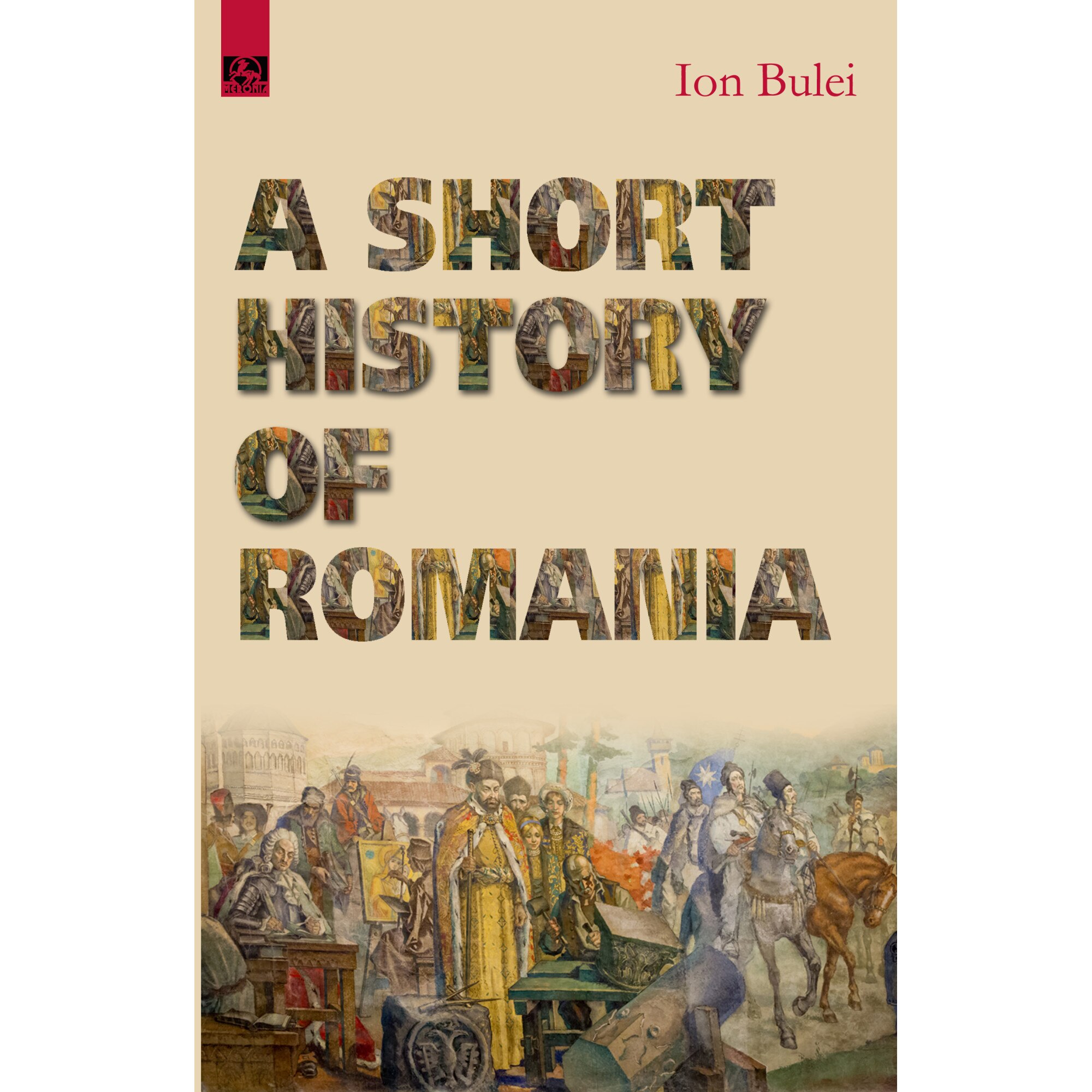 A Short History of Romania - Ion Bulei