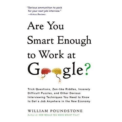 Are You Smart Enough to Work For Google? - William Poundstone