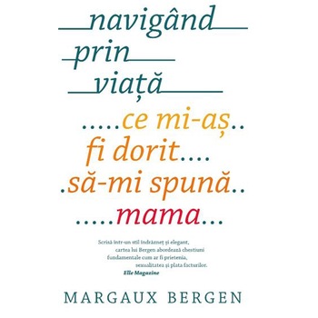 Navigand prin viata - Margaux Bergen Navigand prin viata - Margaux Bergen