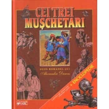 Cei trei muschetari. Cartea de aventuri pentru copii + Enciclopedie Cei trei muschetari. Cartea de aventuri pentru copii + Enciclopedie