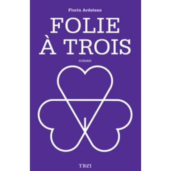 Folie a trois - Florin Ardelean