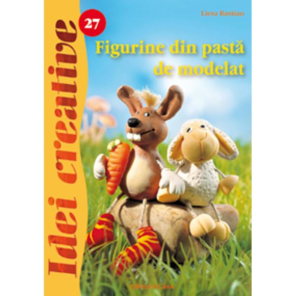 Figurine din pasta de modelat - Ed. a II a revazuta - Bastian Liesa
