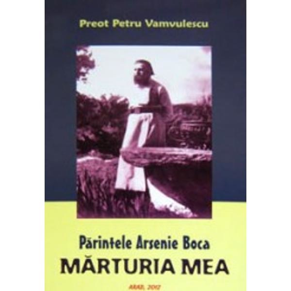 Parintele Arsenie Boca - Marturia mea - Preot Petru Vamvulescu