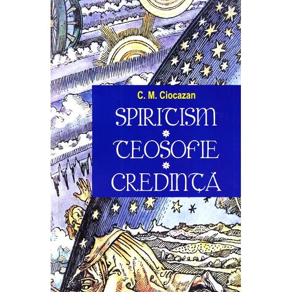 Spiritism -Teosofie- Credinta - C. M. Ciocazan