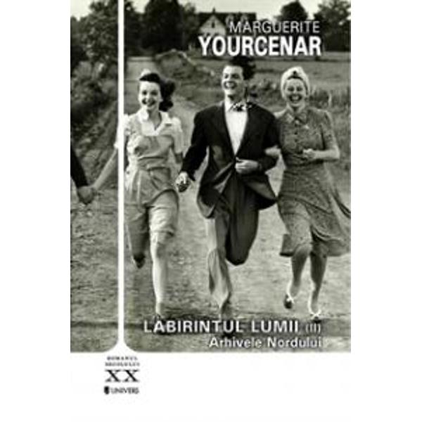 Labirintul lumii, vol 2, Arhivele nordului - Marguerite Yourcenar