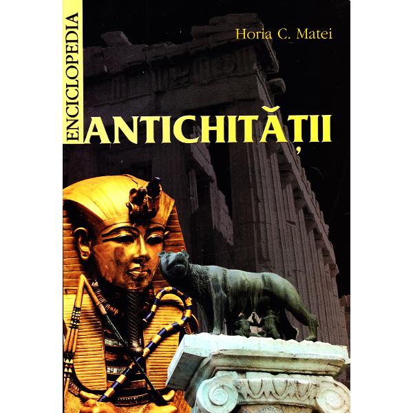 Enciclopedia Antichitatii - Horia C.Matei