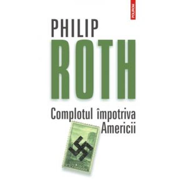 Complotul impotriva Americii ed.2012 - Philip Roth