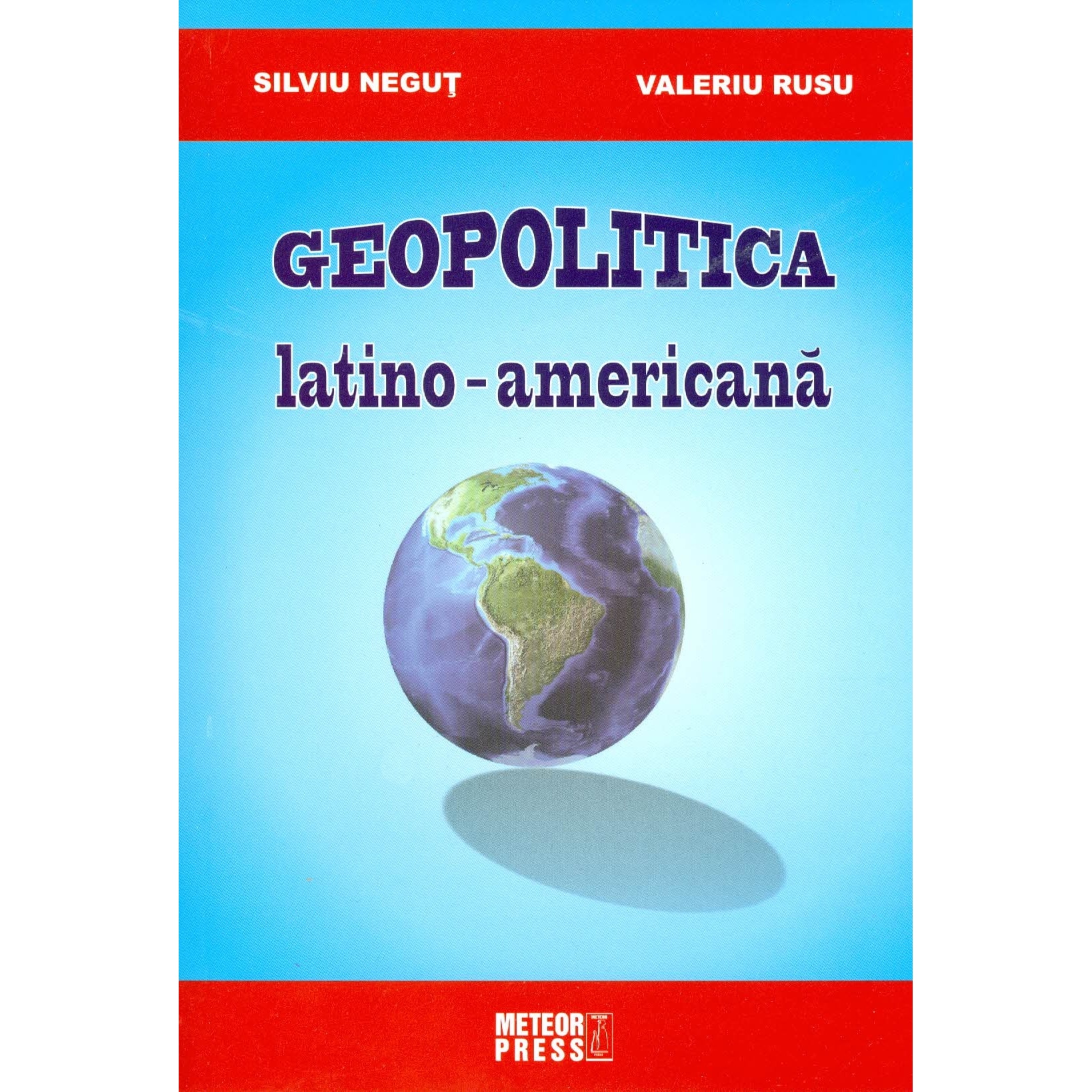 Geopolitica latino-americana - Silviu Negut, Valeriu Rusu