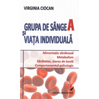 Grupa de sange A si viata individuala - Virginia Ciocan Grupa de sange A si viata individuala - Virginia Ciocan