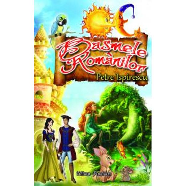 Basmele Romanilor - Petre Ispirescu