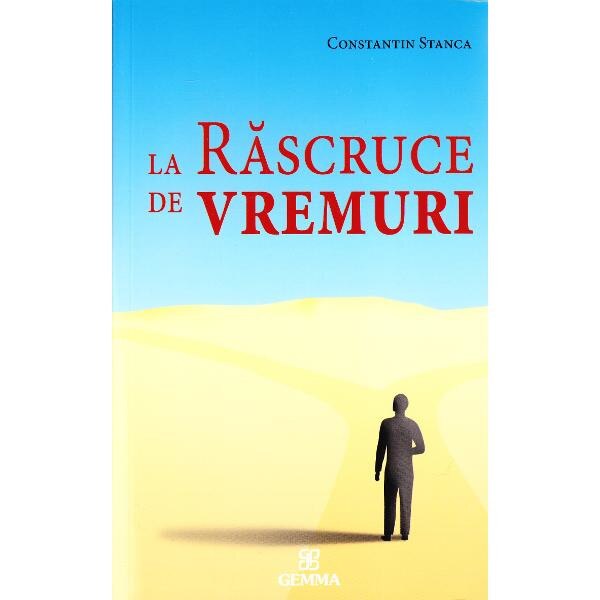 La rascruce de vremuri - Constantin Stanca