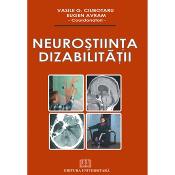 Neurostiinta dizabilitatii - Eugen Avram, Vasile Gh. Ciubotaru Neurostiinta dizabilitatii - Eugen Avram, Vasile Gh. Ciubotaru