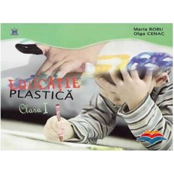 Educatie plastica cls 1 - Maria Robu, Olga Cenac