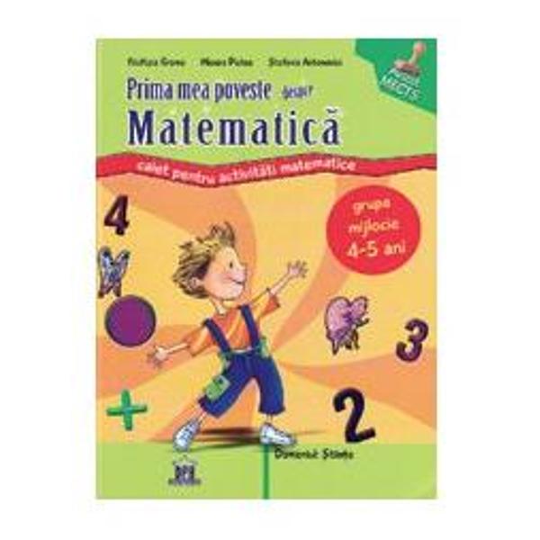 Prima mea poveste despre matematica nivel 1, 4-5 ani - Filofteia Grama
