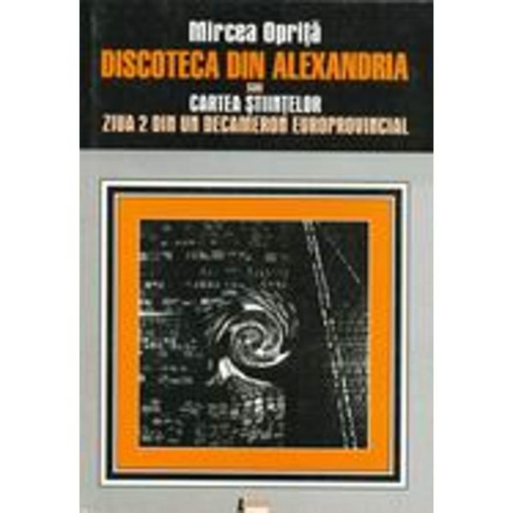 Discoteca Din Alexandria Sau Cartea Stiintelor - Mircea Oprita