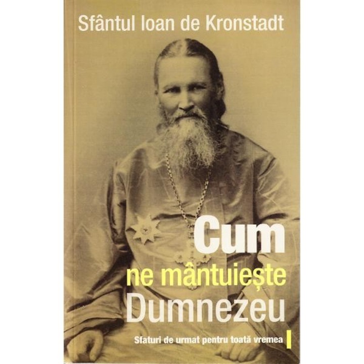 Cum ne mantuieste dumnezeu - Sf. Ioan de Kronstadt