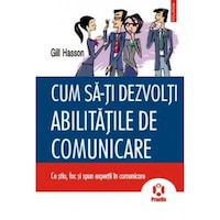 cum sa-ti dezvolti abilitatile de comunicare ce stiu fac si spun expertii tn comunicare - gill hasson imagen 7_0_
0