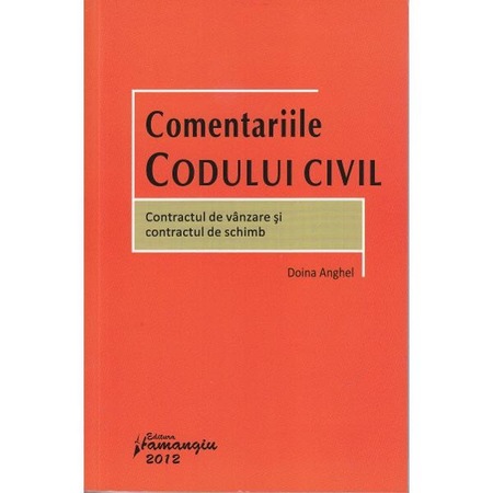 Comentariile Codului Civil Contractul De Vanzare Si Contractul De Schimb Doina Anghel Emag Ro