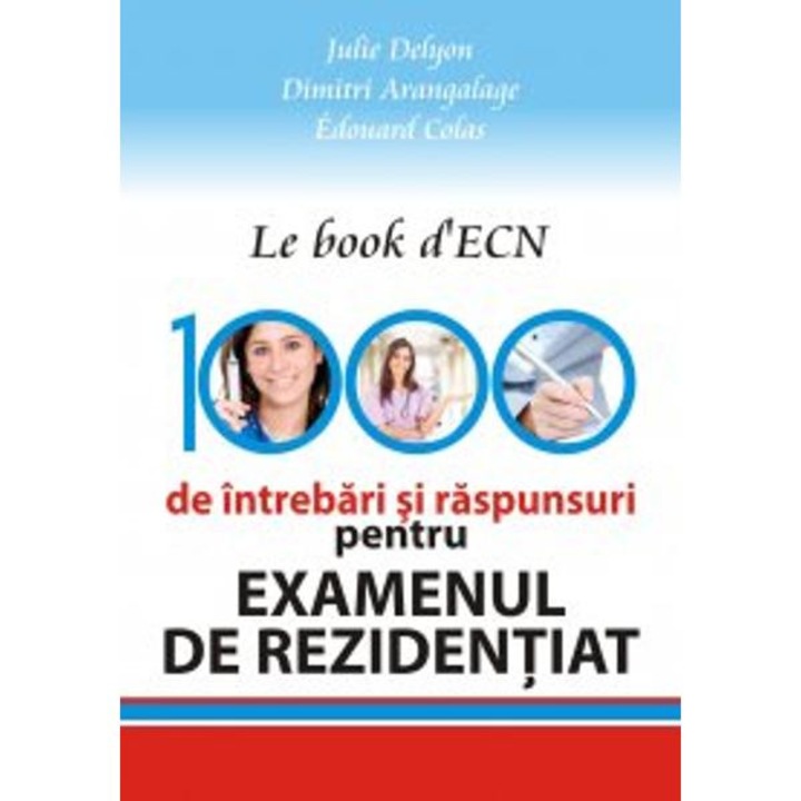 1000 de intrebari si raspunsuri pentru examenul de rezidentiat - Julie Delyon, Dimitri Arangalage