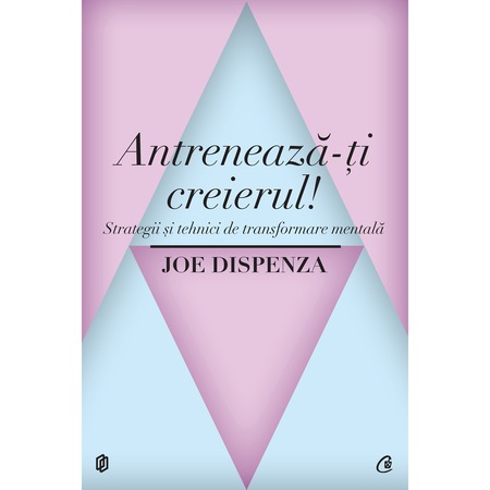 Antreneaza Ti Creierul Strategii Si Tehnici De Transformare Mentala Joe Dispenza Emag Ro
