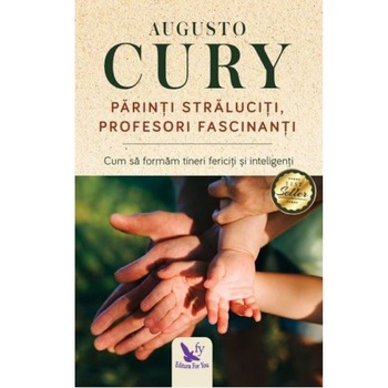 Parinti Straluciti - Augusto Cury Parinti Straluciti - Augusto Cury