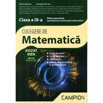Culegere de matematica clasa IX-a filiera teoretica, specializarea matematica informatica semestrul al II-lea, autor Marius Burtea Culegere de matematica clasa IX-a filiera teoretica, specializarea matematica informatica semestrul al II-lea, autor Marius Burtea