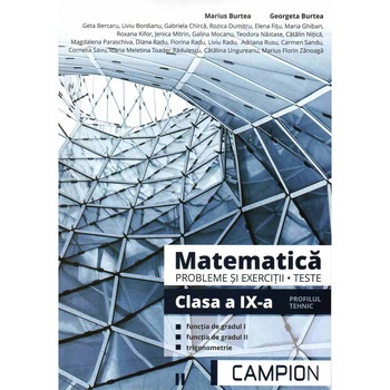 Matematica probleme si exercitii, teste, clasa a IX-a semestrul II. Profil tehnic, autor Marius Burtea Matematica probleme si exercitii, teste, clasa a IX-a semestrul II. Profil tehnic, autor Marius Burtea