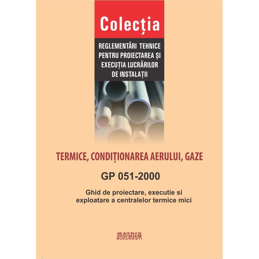 GP 051-2000: Ghid de proiectare, executie si exploatare a centralelor termice mici, M.D.R.A.P.