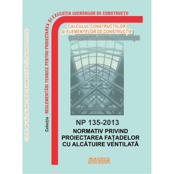 NP 135-2013: Normativ privind proiectarea fatadelor cu alcatuire ventilata, M.D.R.A.P. NP 135-2013: Normativ privind proiectarea fatadelor cu alcatuire ventilata, M.D.R.A.P.