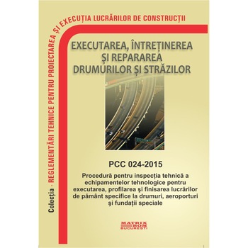 PCC 024-2015: Procedura inspectia tehnica echipamente executare, profilare, finisare lucrari pamint drumuri, aeroport, fundatii, M.D.R.A.P. PCC 024-2015: Procedura inspectia tehnica echipamente executare, profilare, finisare lucrari pamint drumuri, aeroport, fundatii, M.D.R.A.P.