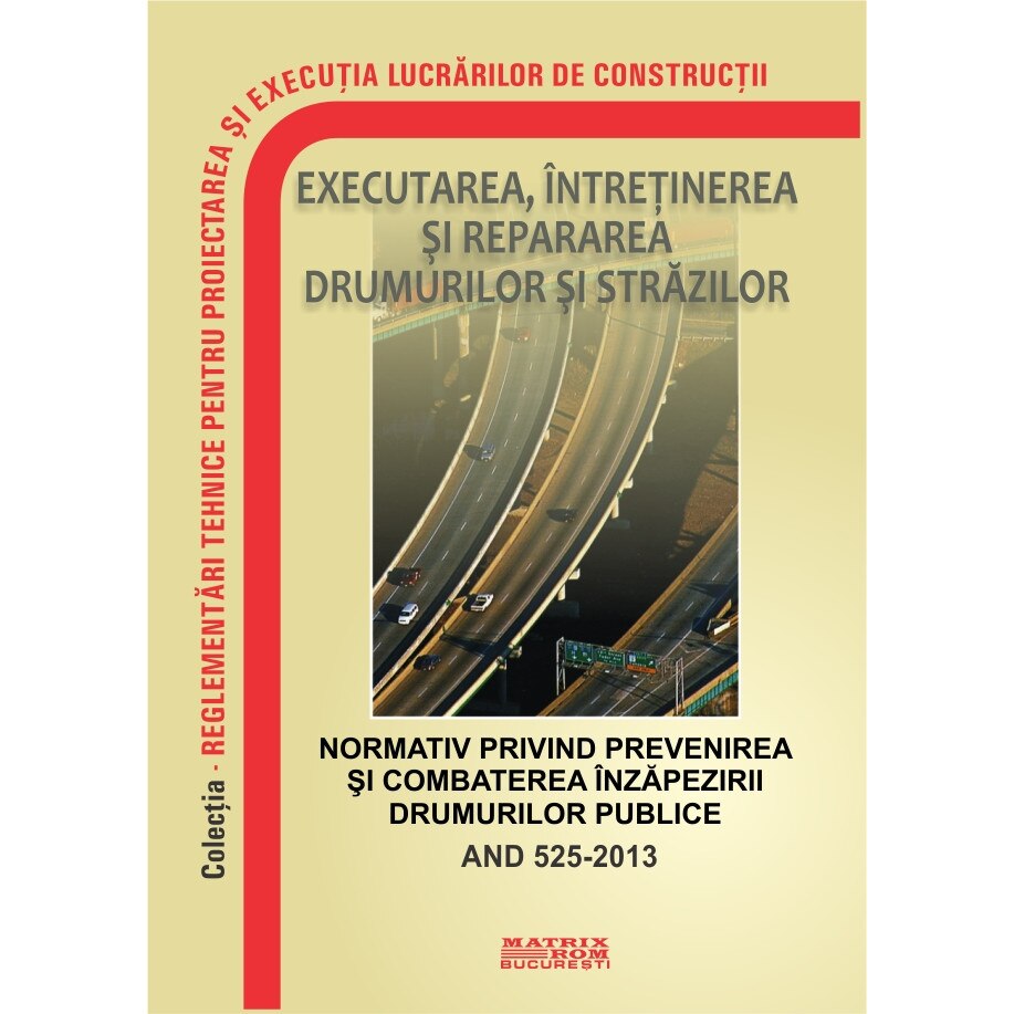 AND 525-2013: Normativ privind prevenirea si combaterea inzapezirii drumurilor publice, M.D.R.A.P.