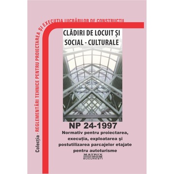 NP 24-1997: Normativ pentru proiectarea, executia, exploatarea si postutilizarea parcajelor etajate pentru autoturisme, M.D.R.A.P. NP 24-1997: Normativ pentru proiectarea, executia, exploatarea si postutilizarea parcajelor etajate pentru autoturisme, M.D.R.A.P.