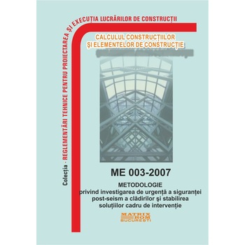 ME 003-2007: Metodologie investigarea urgenta a sigurantei post seism cladiri si stabilire solutii cadru interventie, M.D.R.A.P. ME 003-2007: Metodologie investigarea urgenta a sigurantei post seism cladiri si stabilire solutii cadru interventie, M.D.R.A.P.