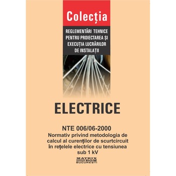 NTE 006/06-2000: Normativ privind metodologia de calcul al curentilor de scurtcircuit in retelele electrice cu tensiunea sub 1 kV, M.D.R.A.P. NTE 006/06-2000: Normativ privind metodologia de calcul al curentilor de scurtcircuit in retelele electrice cu tensiunea sub 1 kV, M.D.R.A.P.