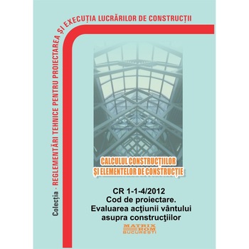 CR 1-1-4/2012: Cod proiectare. Evaluarea actiunii vintului asupra constructiilor -SUPLIMENT exemple calcul, recomandari proiectare, M.D.R.A.P. CR 1-1-4/2012: Cod proiectare. Evaluarea actiunii vintului asupra constructiilor -SUPLIMENT exemple calcul, recomandari proiectare, M.D.R.A.P.