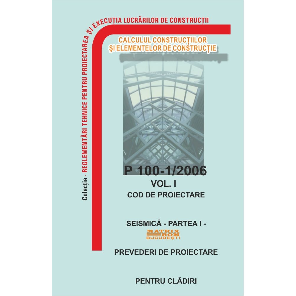 P 100-1/2006: Cod de proiectare seismica - Partea I - Prevederi de proiectare pentru cladiri., M.D.R.A.P.