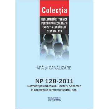 NP 128-2011: Normativ privind calculul loviturii de berbec la conductele pentru transportul apei, M.D.R.A.P. NP 128-2011: Normativ privind calculul loviturii de berbec la conductele pentru transportul apei, M.D.R.A.P.