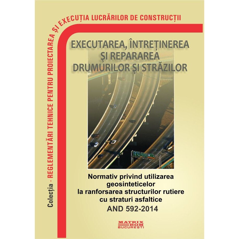 AND 592-2014: Normativ privind utilizarea geosinteticelor la ranforsarea structurilor rutiere cu straturi asfaltice, M.D.R.A.P.